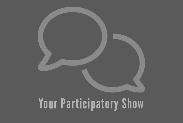 Your Participatory Show